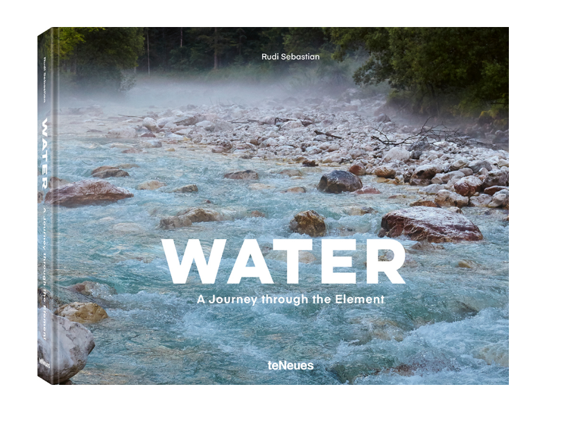 Water. A Journey through the Element by Rudi Sebastian