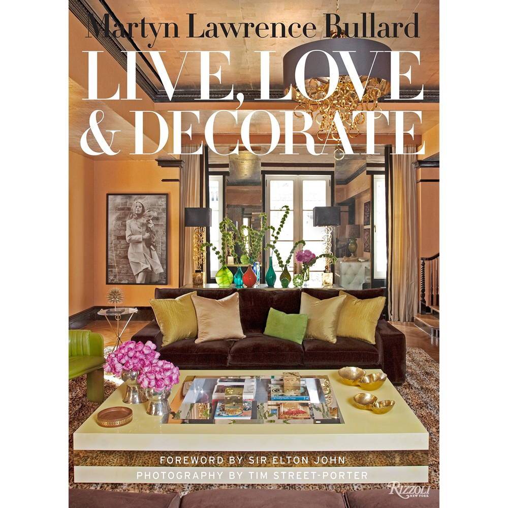 Live, Love & Decorate by Martyn Lawrence Bullard