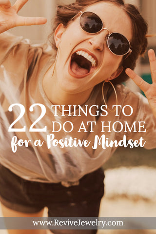 22 things to do at home to stay positive and keep a good mindset