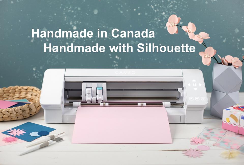 Handmade in Canada, Handmade with Silhouette.