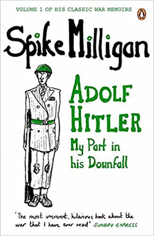 Hitler, My Part In His Downfall by Spike Milligan