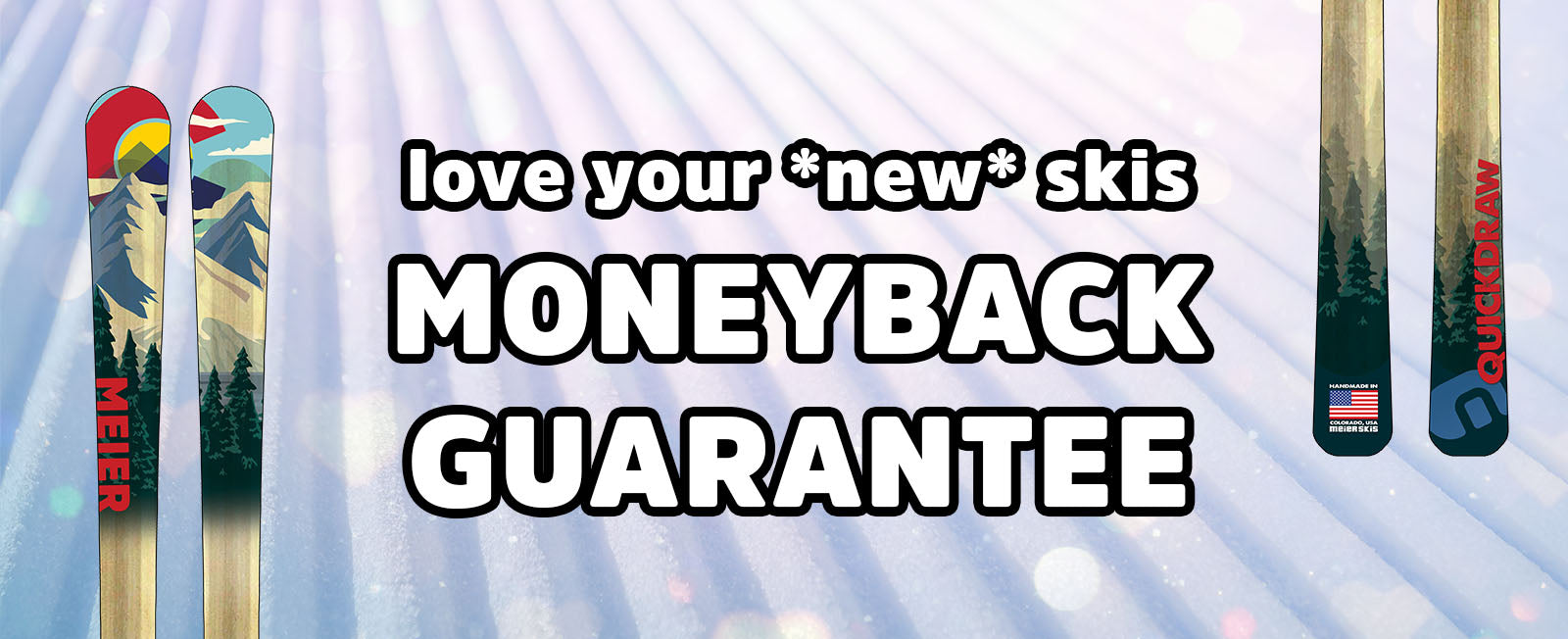 Love your skis moneyback guarantee
