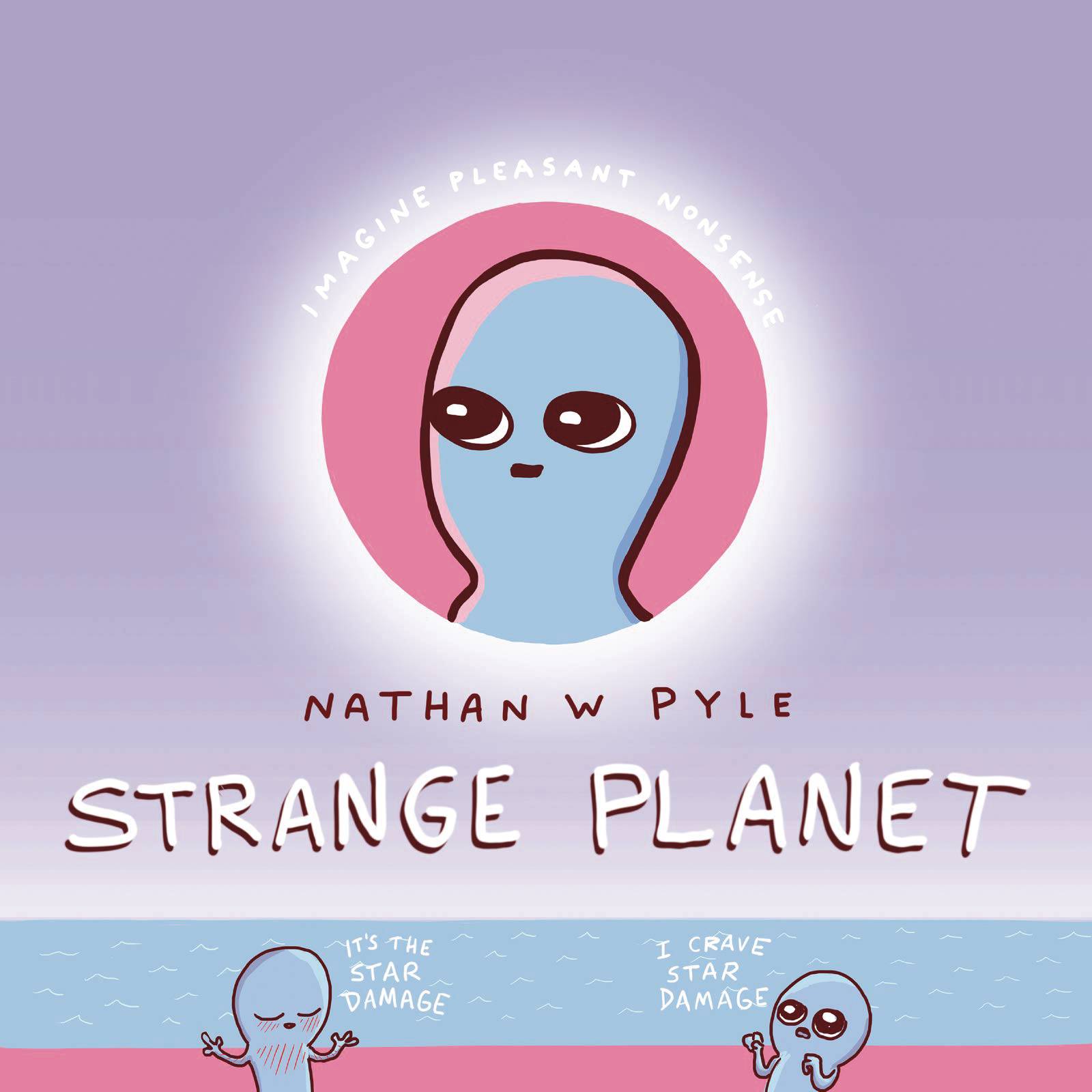 A blue-skinned alien smiles, surrounded by a glowing pink orb that resembles the sun. Below are two other aliens, one with sunburn across its chest, holding its arms out and proclaiming, "it's the star damage". The other looks up at the sky with wide eyes, saying, "I crave the star damage".