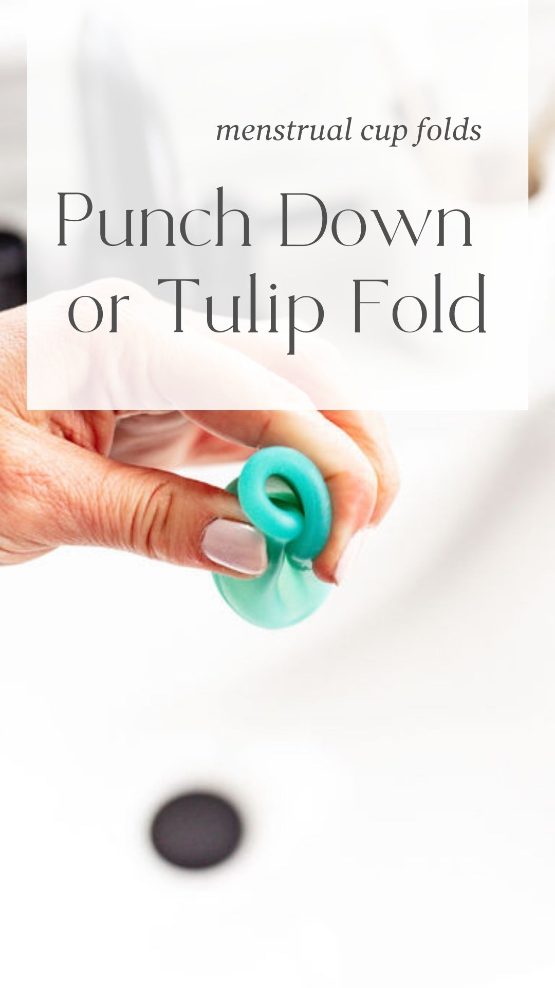 Pliage de la coupe menstruelle Punch Down ou Tulip