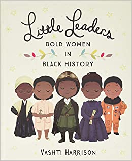 Book cover Little Leaders "Bold women in black history" representing 5 black women.