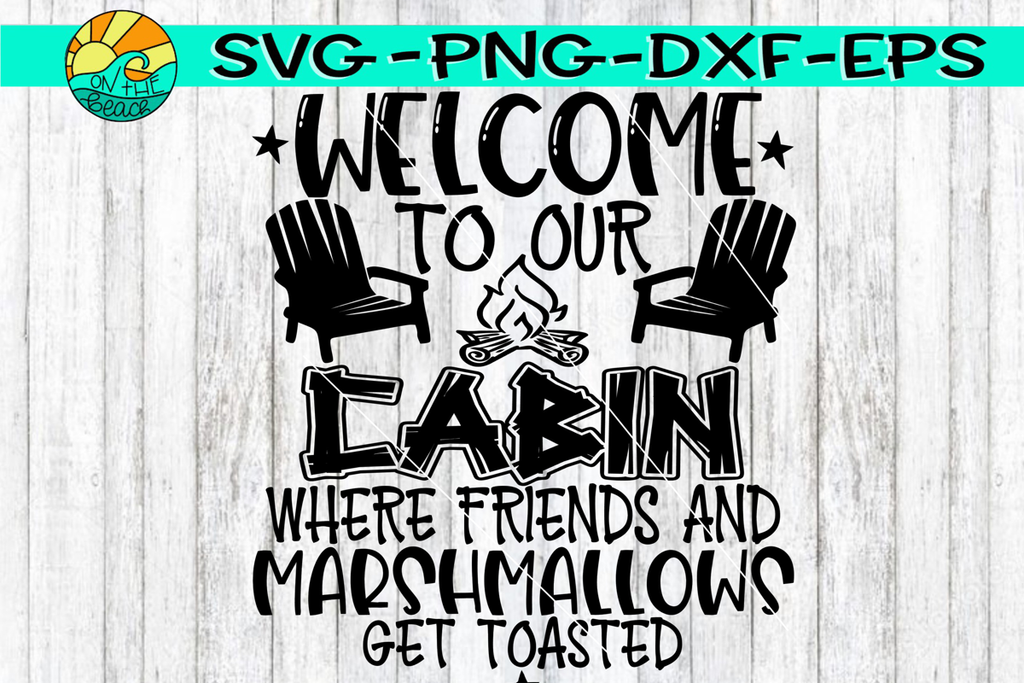 Download Cabin Welcome Sign Chairs Camping Bucket Sign Svg Png Dxf Ep On The Beach Boutique