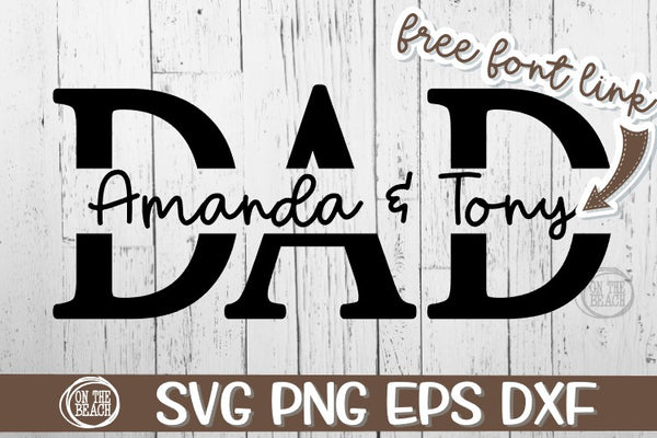 Download DAD - Split Name - Free Font Link For Names - SVG PNG EPS DXF - On The Beach Boutique