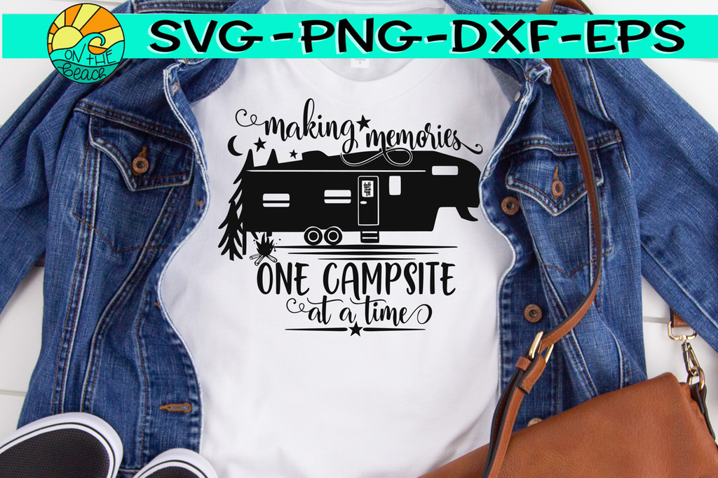 Making Memories One Campsite At A Time Fifth Wheel Svg Dxf P On The Beach Boutique