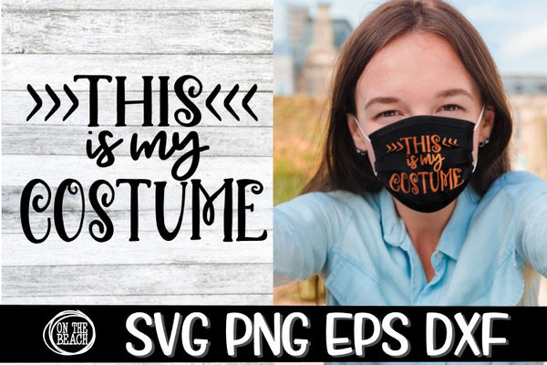 Download Mask SVG - THIS Is My Costume - Mask -SVG PNG EPS DXF - On ...