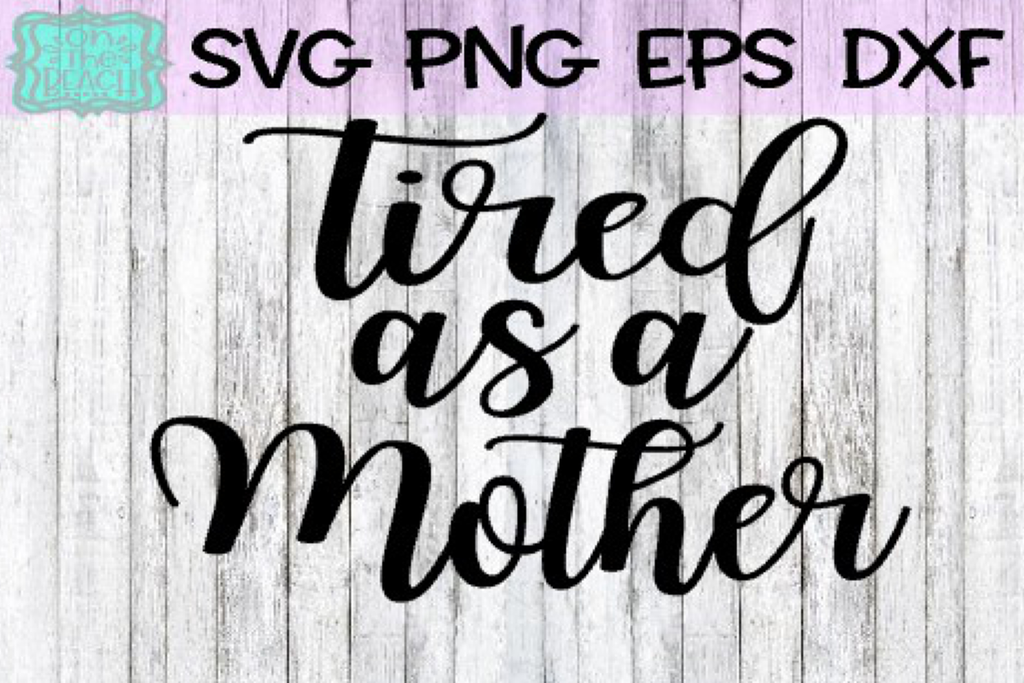 Free Free 276 Tired As A Mother Square Svg SVG PNG EPS DXF File