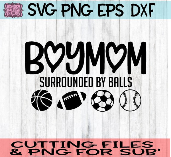 Download BoyMom - Surrounded By Balls -SVG - DXF - EPS - PNG - On The Beach Boutique