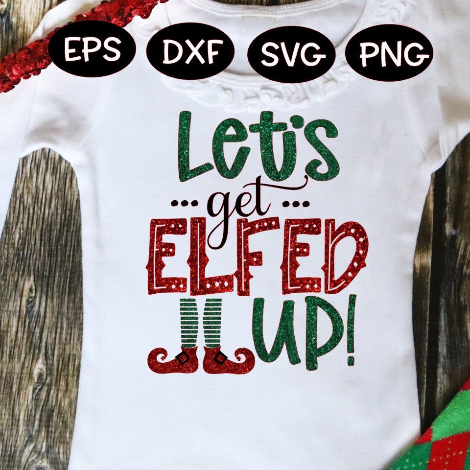 Download Christmas Svg Let S Get Elfed Up Elf Christmas Svg On The Beach Boutique