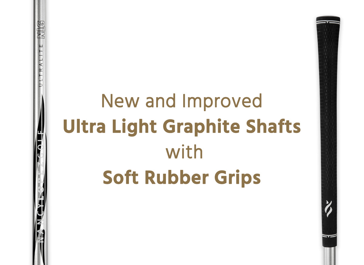 New and improved Ultra Light Graphite Shafts with soft rubber grips