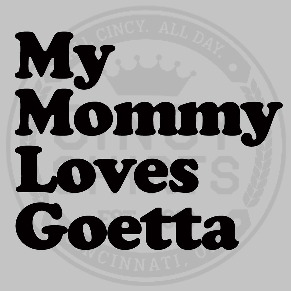 My Mommy Loves Goetta Youth Sizes Cincy Shirts