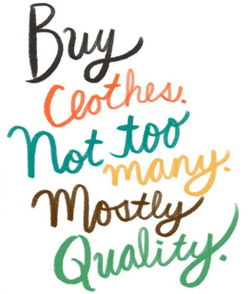 Buy clothes. Not too many. Mostly quality. Image by Sarah Lazarovic.