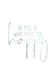 Do more of what makes you happy | Foil Print-Meraki Design Studio