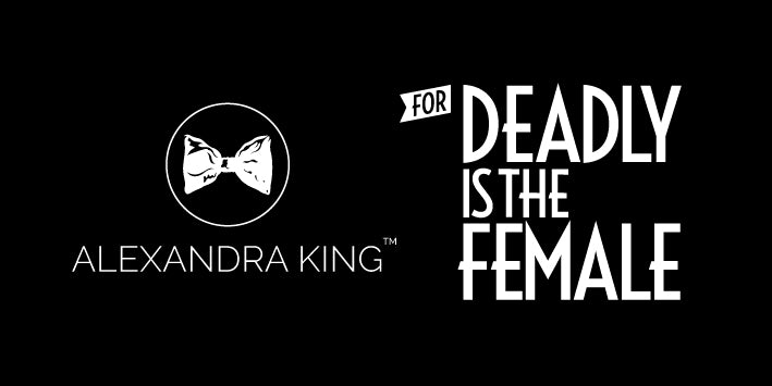 alexandra king for deadly is the female