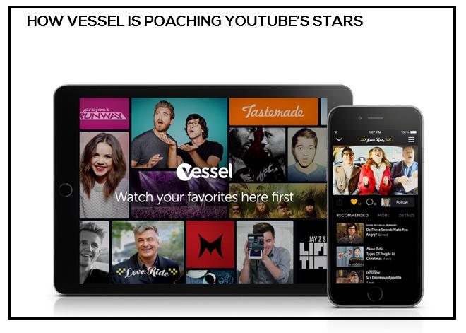 how vessel is poaching youtube's stars