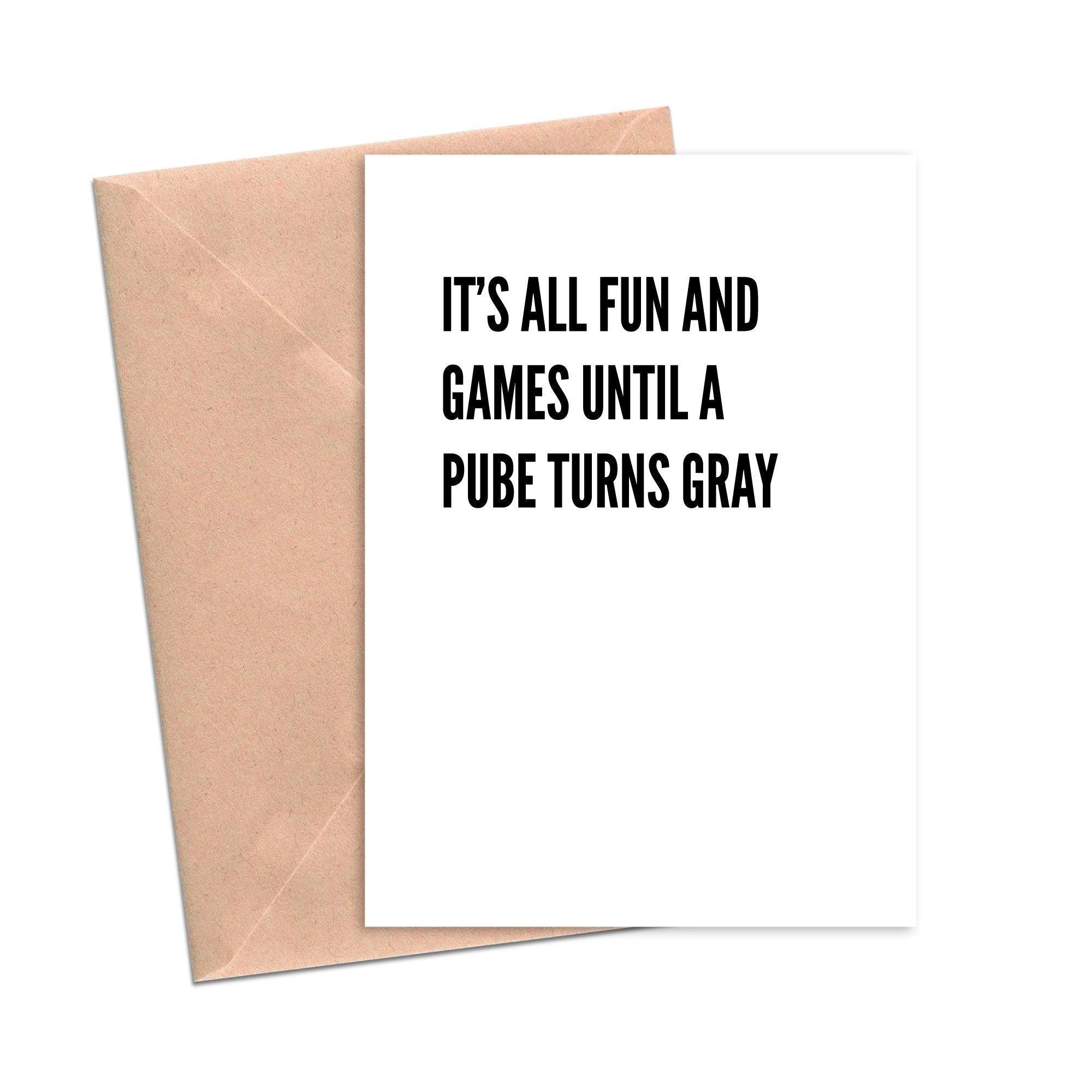 Funny Birthday Card It's all Fun and Games Until A Pube Turns Gray |  Crimson and Clover Studio