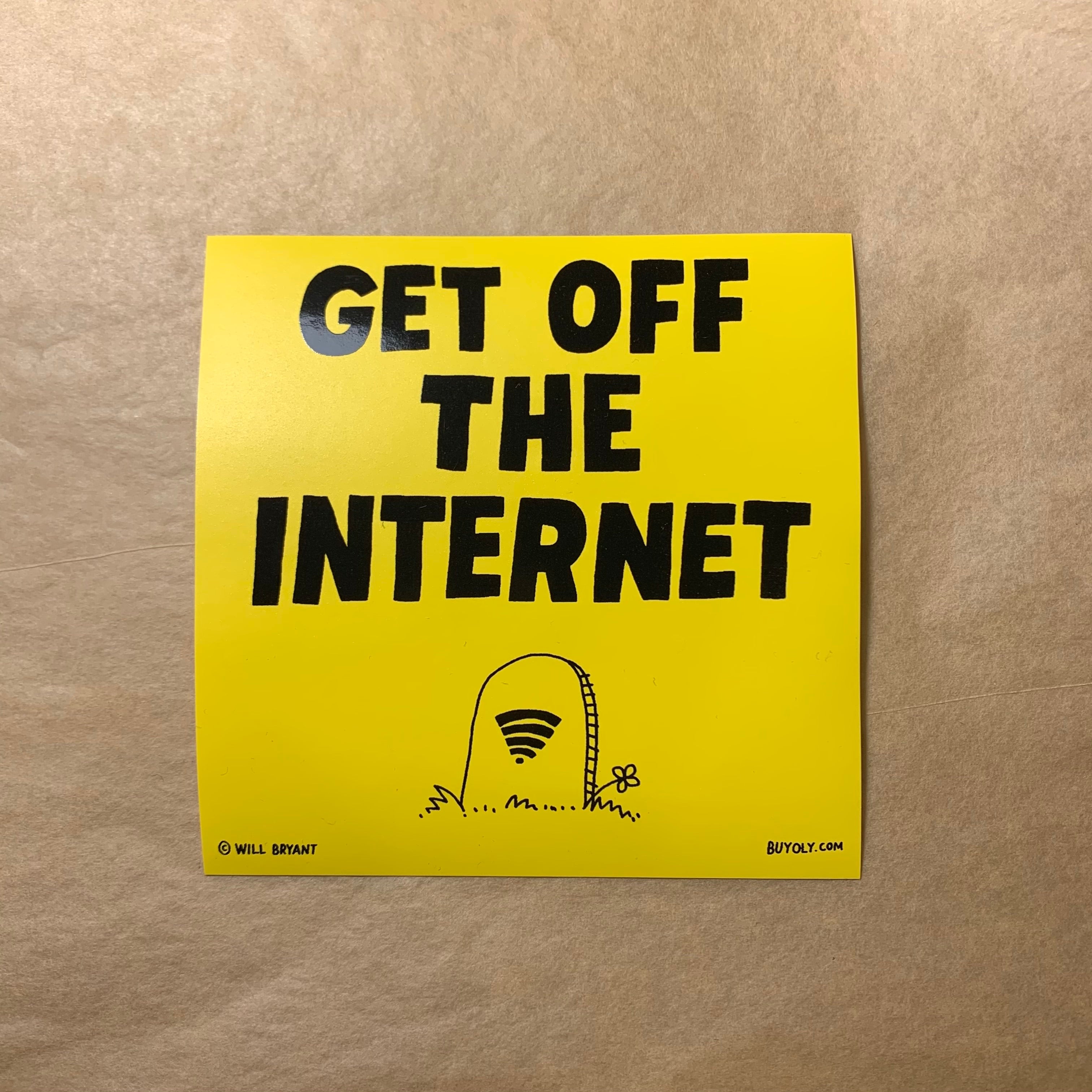 Get Off The Internet Sticker