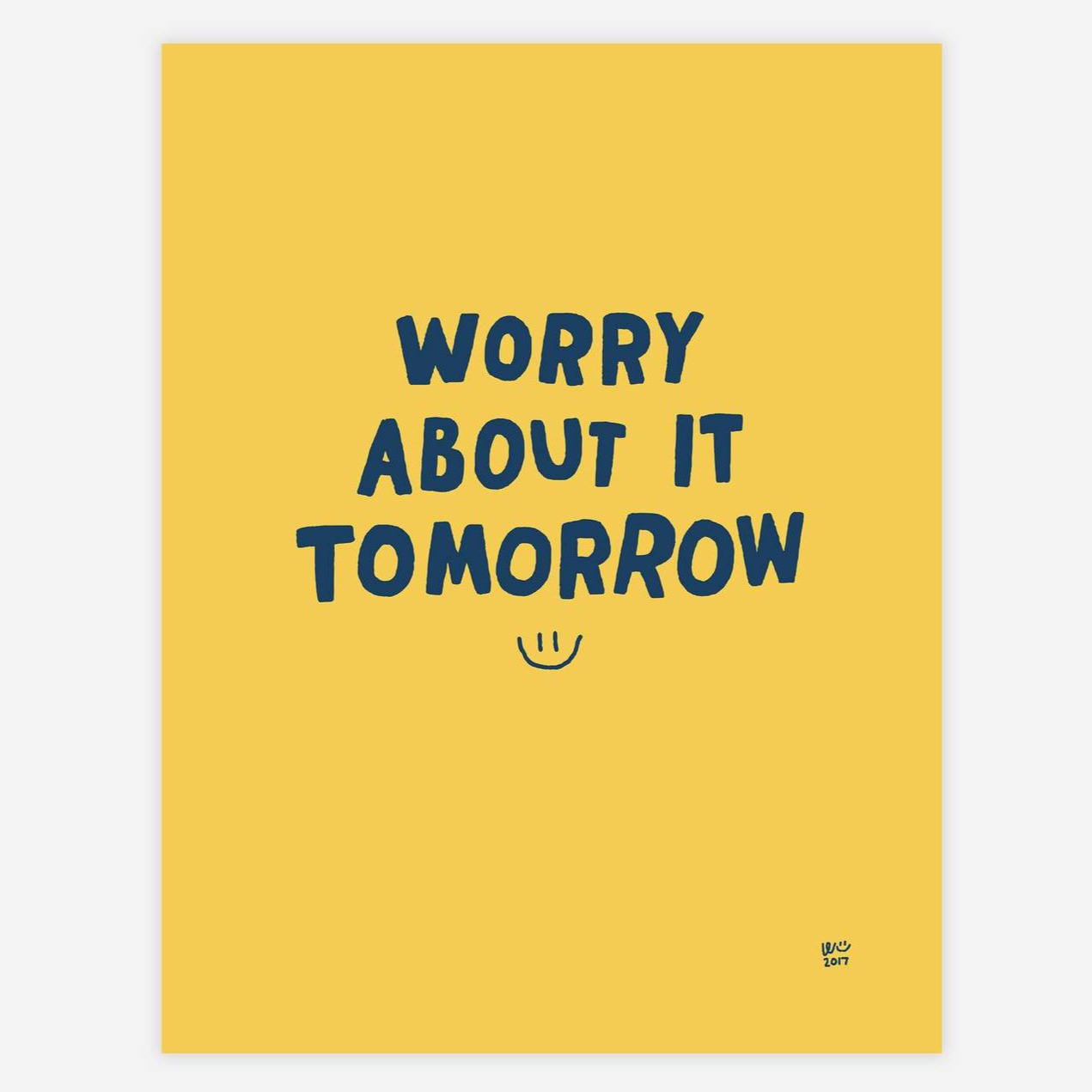 Worry About It Tomorrow Print