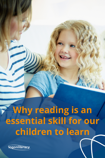 Why reading is an essential skill for our children to learn | logonliteracy