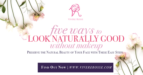 Five Ways to Look Naturally Good Without Makeup