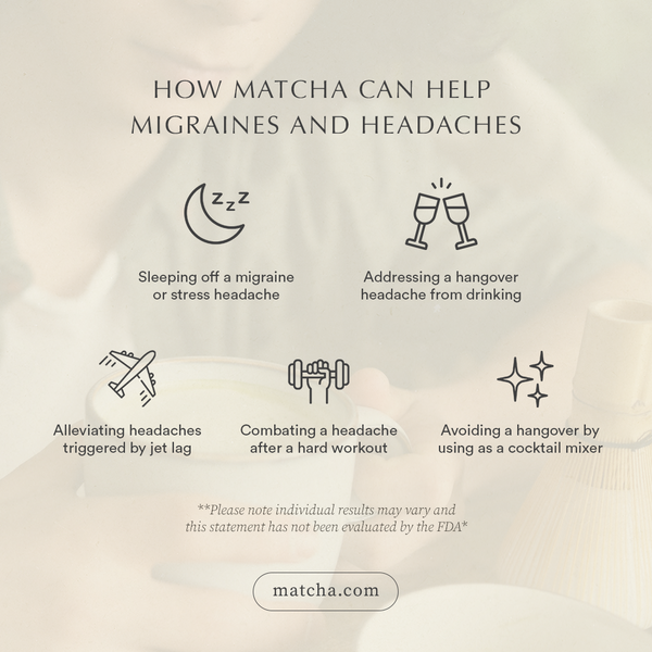 5 Reasons why matcha is good for migraines and headaches