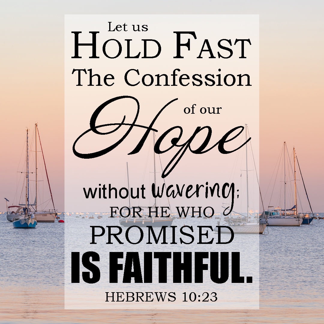Hebrews 10:23 He Who Promised Is Faithful - Free Bible Art Downloads -  Bible Verses To Go