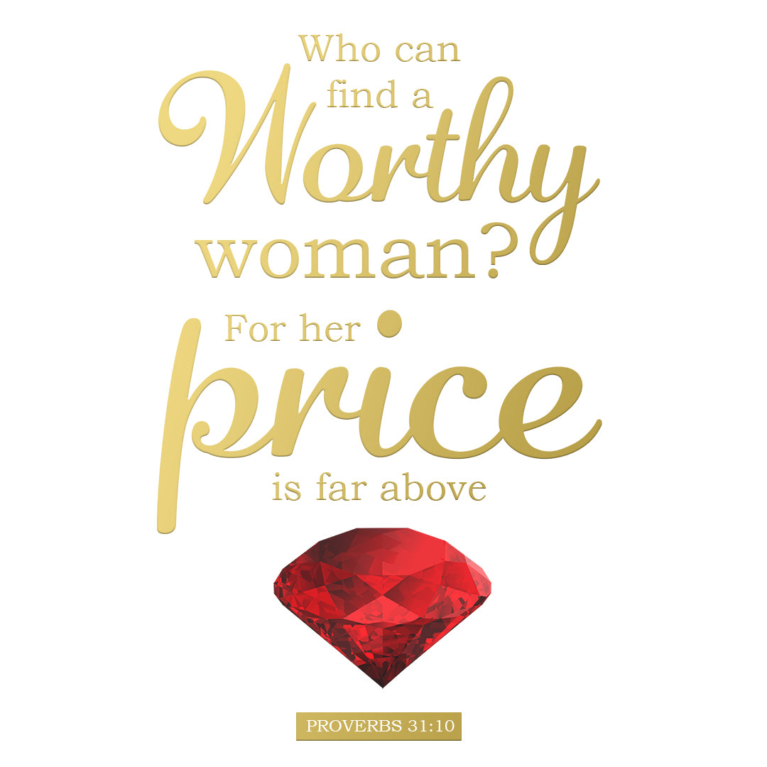 Proverbs 31:10 - Worth Far Above Rubies