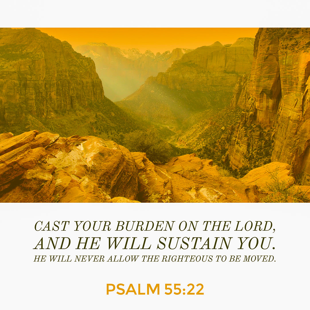 Psalm 55:22 - Cast Your Burden