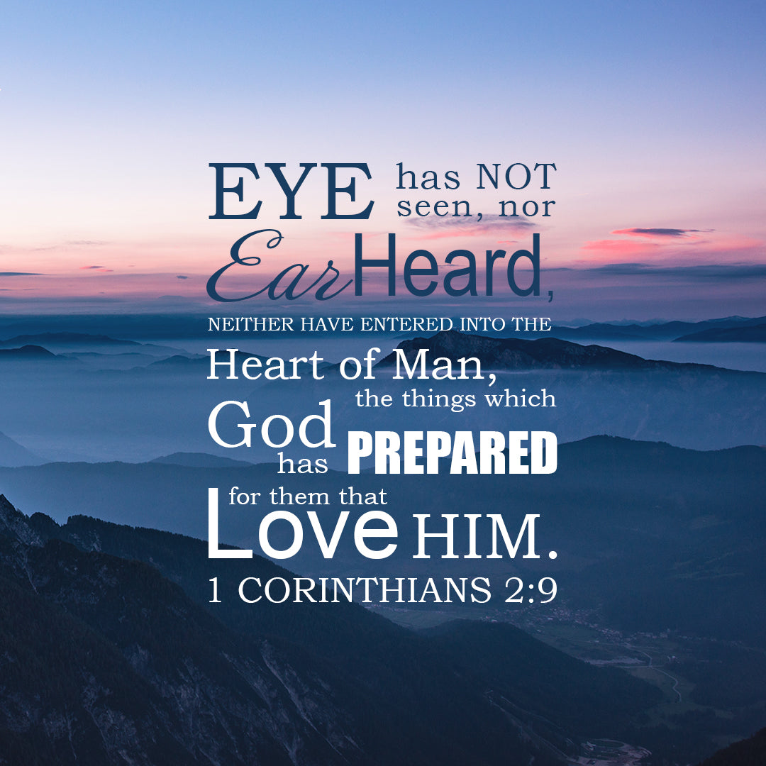 1 Corinthians 2:9 - Eye Hath Not Seen - Free Bible Verse Art Downloads -  Bible Verses To Go