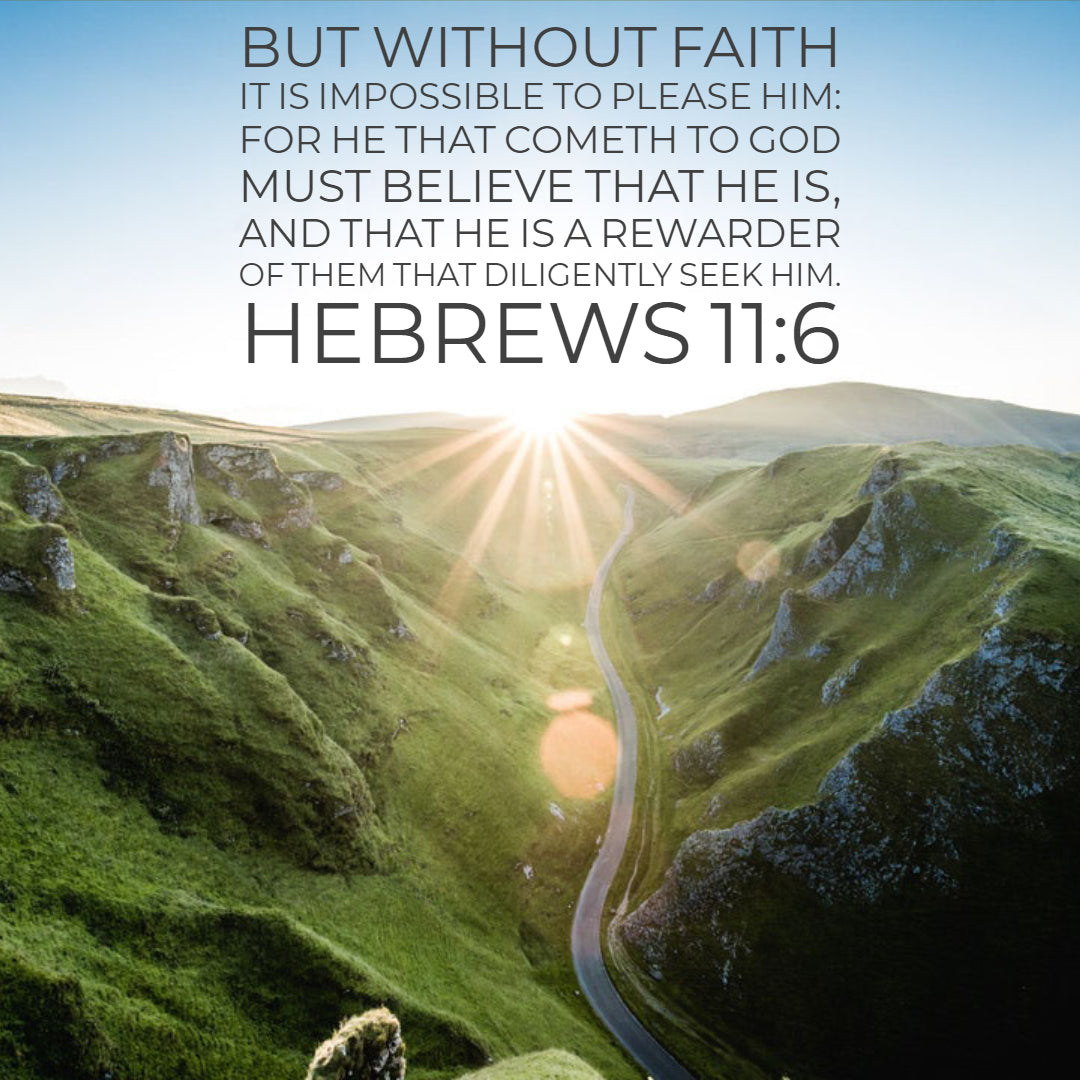 Hebrews 11:6 - Without Faith