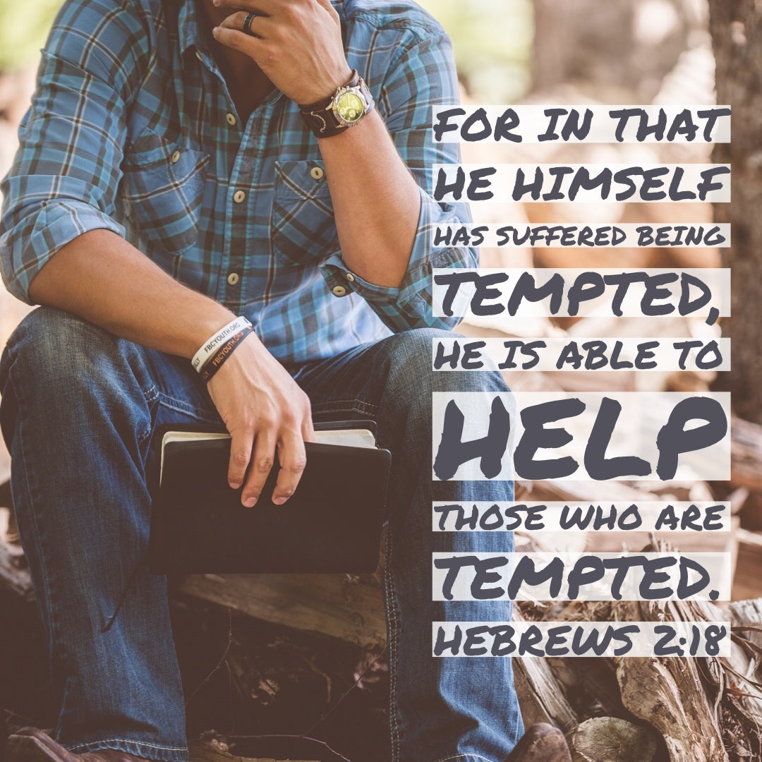 Hebrews 2:18 - Help Those Who Are Tempted