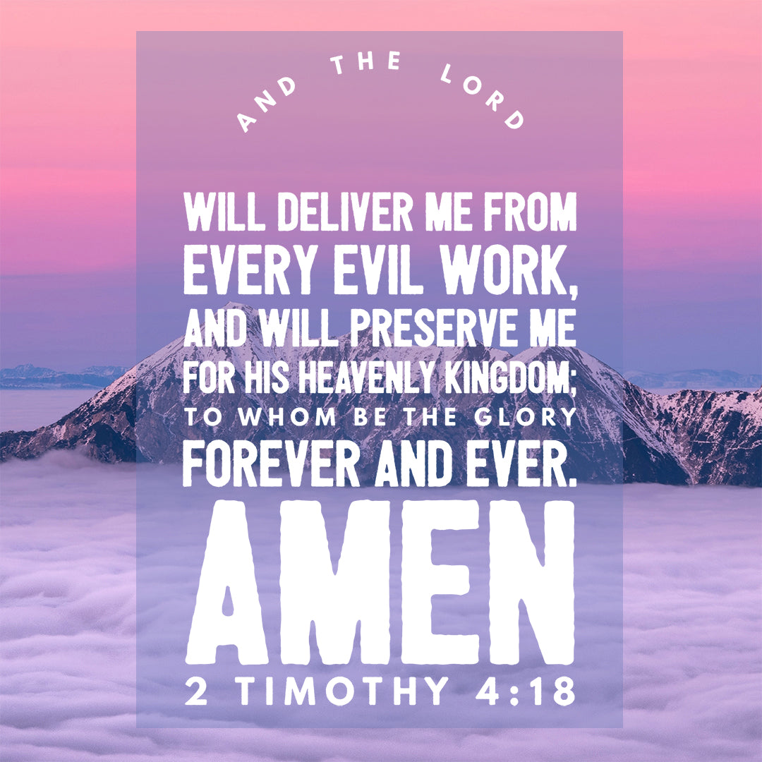 2 Timothy 4:18 - The Lord Will Deliver Me - Free Bible Art Downloads -  Bible Verses To Go
