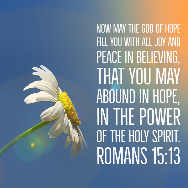 Romans 15 13 God Of Hope Fill You With Joy Free Download Bible Verses To Go