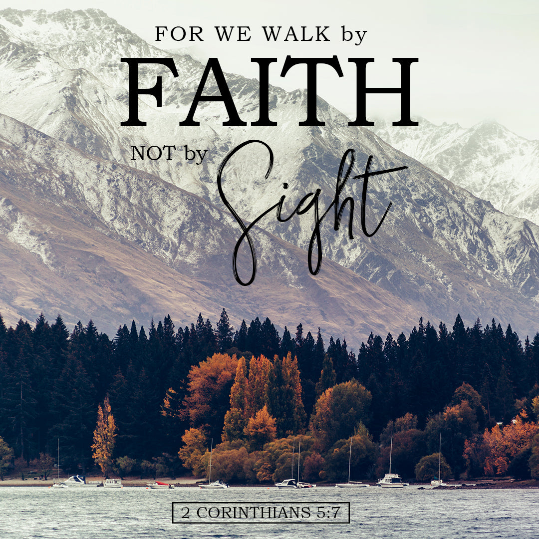 2 Corinthians 5:7 Walk by Faith - Free Bible Verse Art Downloads - Bible  Verses To Go