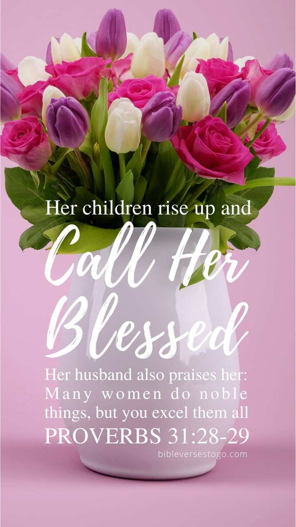 Bouquet Proverbs 31:28-29 Phone Wallpaper - FREE - Bible Verses To Go