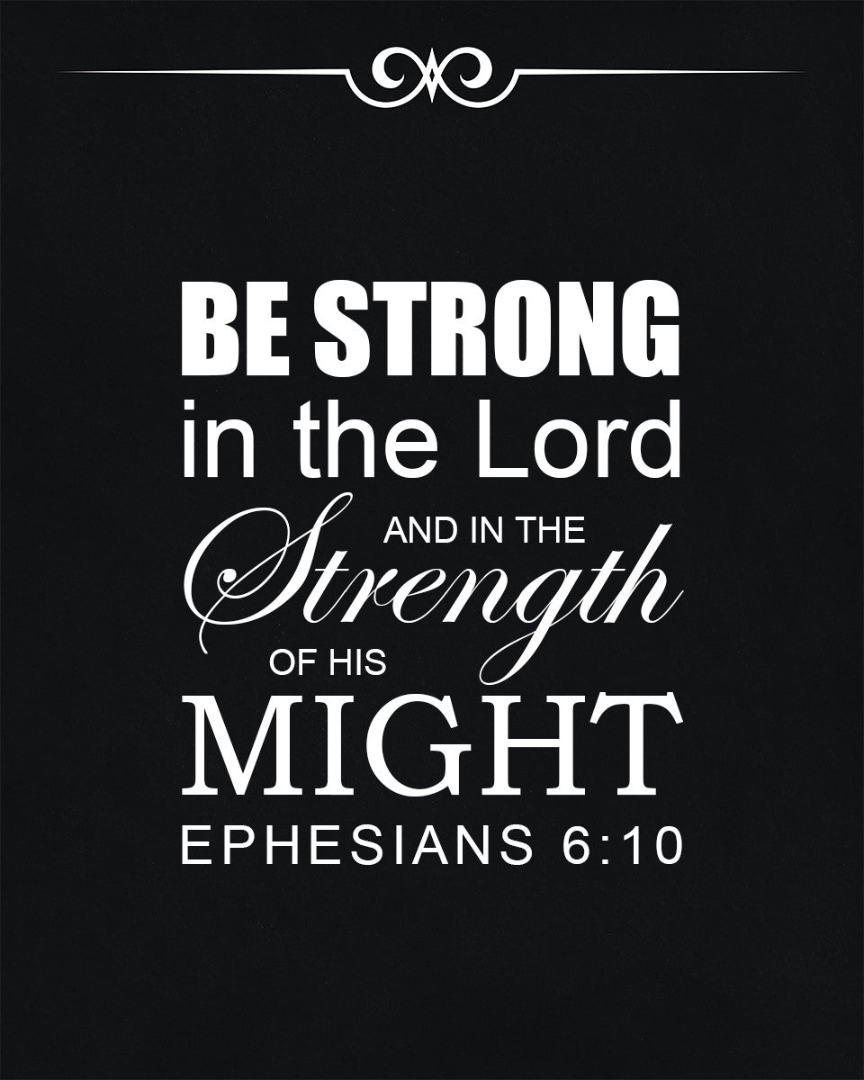 Ephesians 6 10 Be Strong In The Lord Free Bible Verse Art