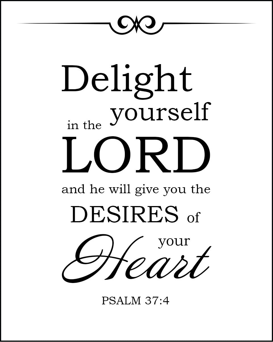 Psalm 37 4 Delight Yourself In The Lord Free Bible Art Downloads Bible Verses To Go