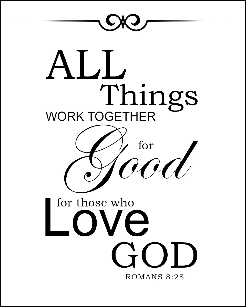 Romans 8 28 All Things Work Together For Good Free Bible Verse Art Bible Verses To Go