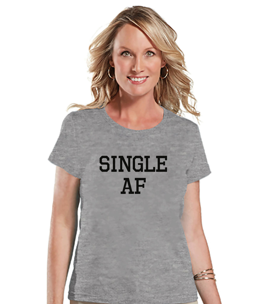 Kælder indtryk vogn Funny Women's Shirt - Single AF - Funny Shirt - Breakup T-shirt - Wome – 7  ate 9 Apparel
