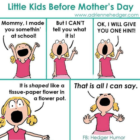 Little Kids Before Mother's Day, Adrienne Hedger, A cartoon on how little kids just cannot keep their mother's day gift a secret until the big day.