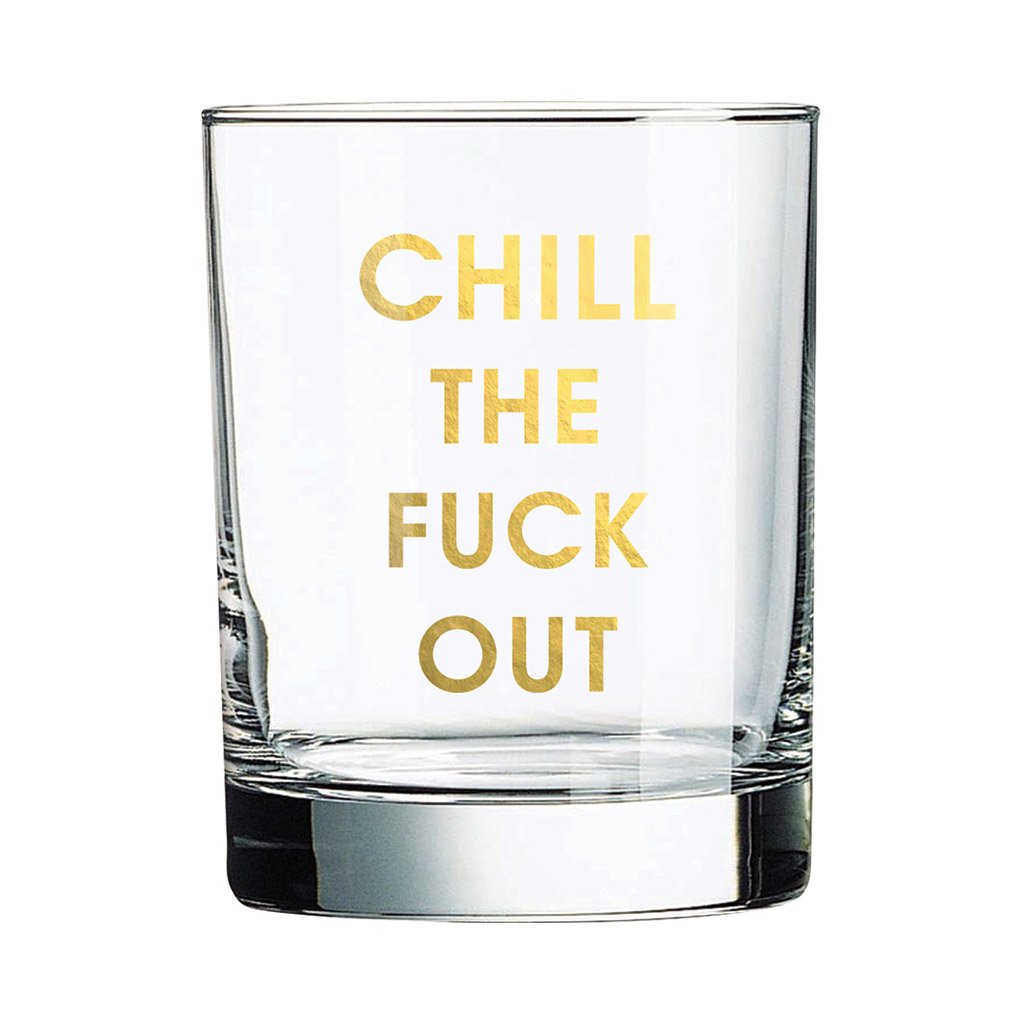 Rocks Glass: Chill The Fuck Out