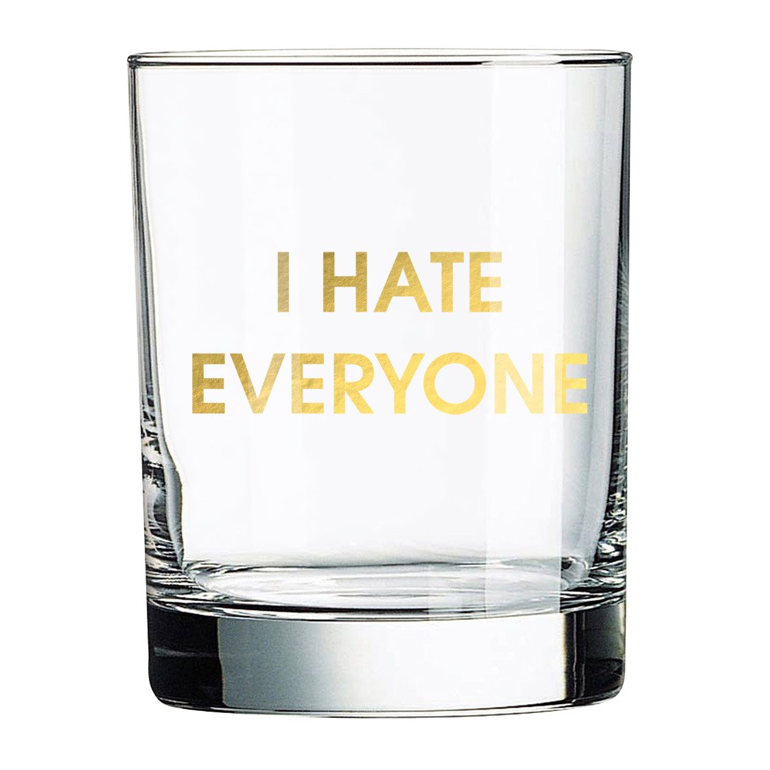 Rocks Glass: I hate Everyone