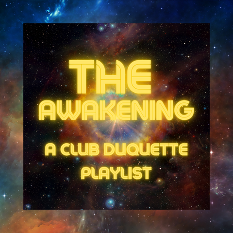 The Awakening A Club Duquette Playlist 