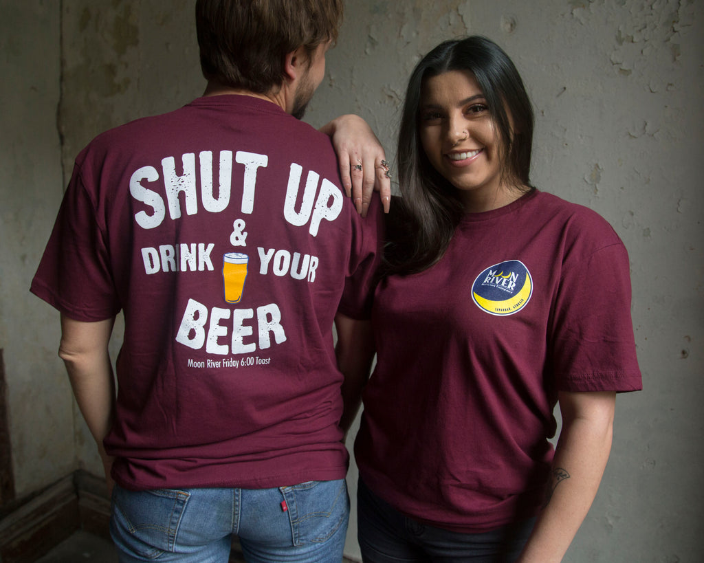 Shut Up And Drink Your Beer Shirt Moonriverbrewingcompany 