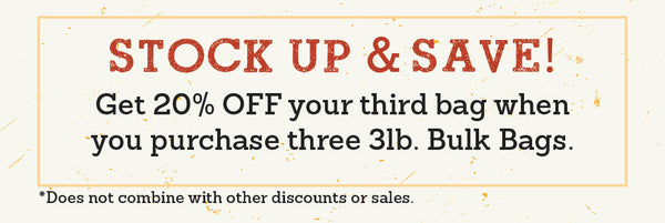 stock up nd save with 20% of your third bag when you purchase three 3lb bags