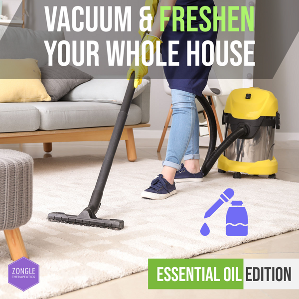 Vacuum & Freshen Your Whole House | Essential Oil Edition