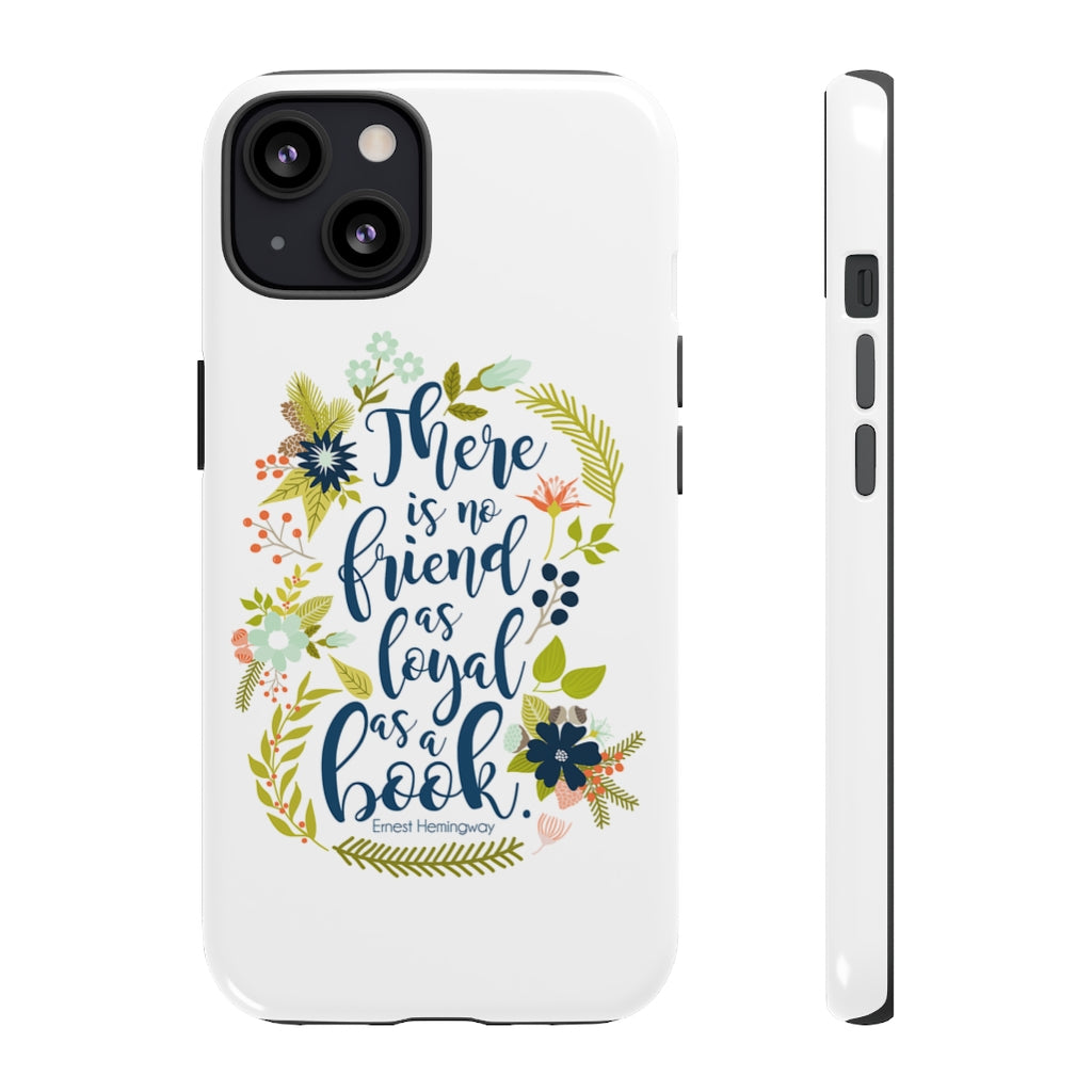There is no friend... Ernest Hemingway Phone Case